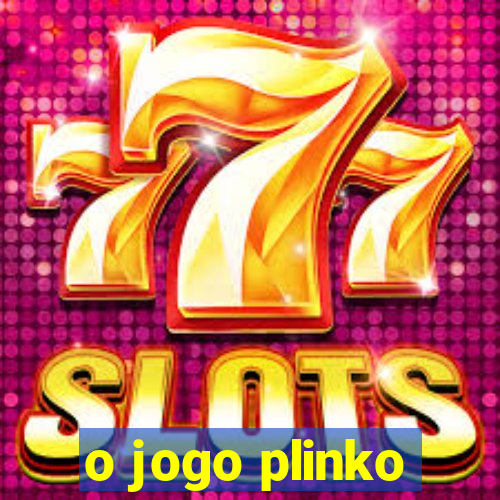 o jogo plinko