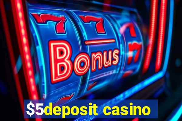 $5deposit casino