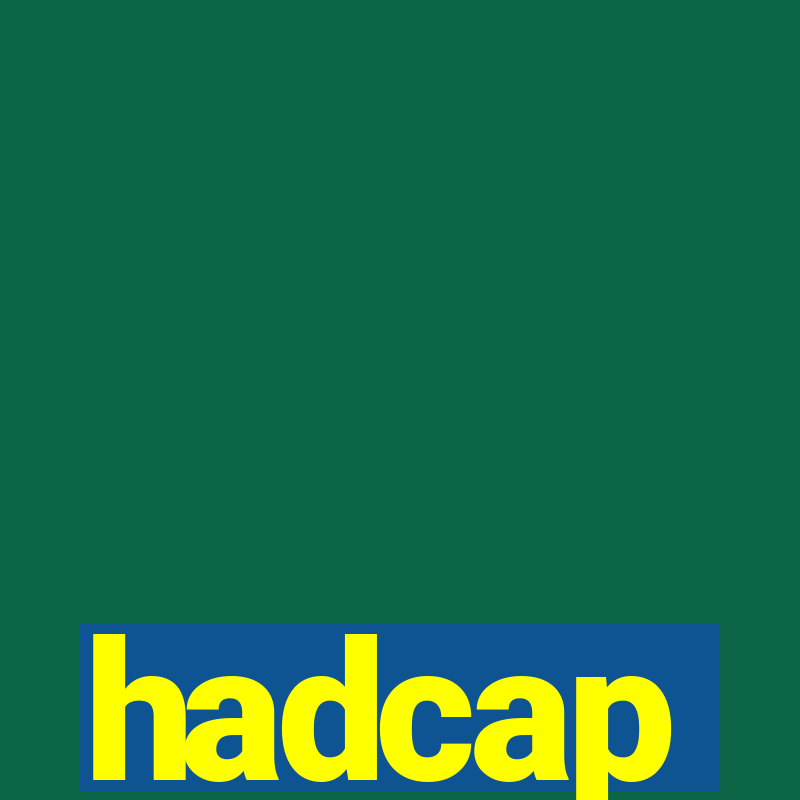 hadcap