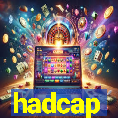 hadcap