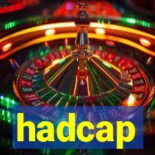 hadcap