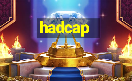 hadcap