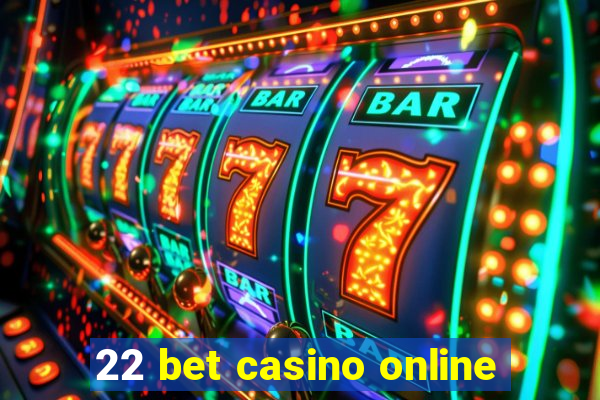 22 bet casino online