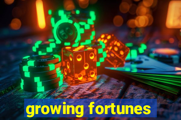 growing fortunes