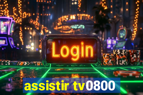 assistir tv0800