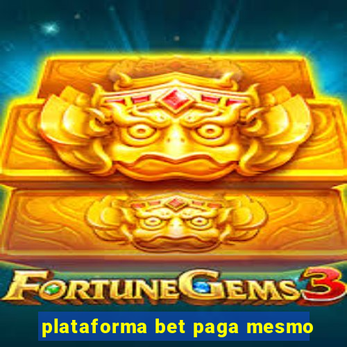 plataforma bet paga mesmo