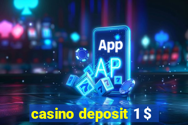 casino deposit 1 $