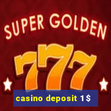 casino deposit 1 $