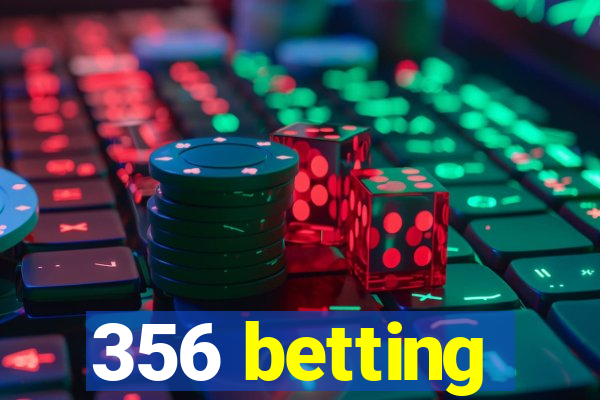 356 betting