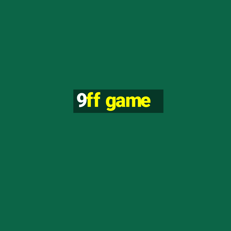 9ff game