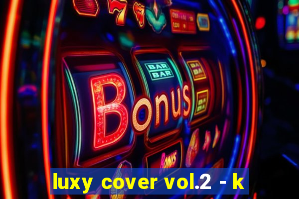 luxy cover vol.2 - k