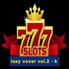 luxy cover vol.2 - k