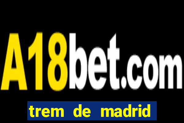 trem de madrid para barcelona