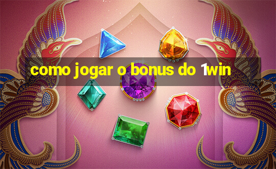 como jogar o bonus do 1win