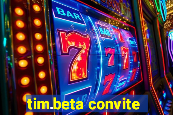 tim.beta convite