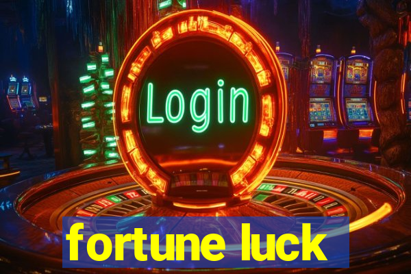 fortune luck