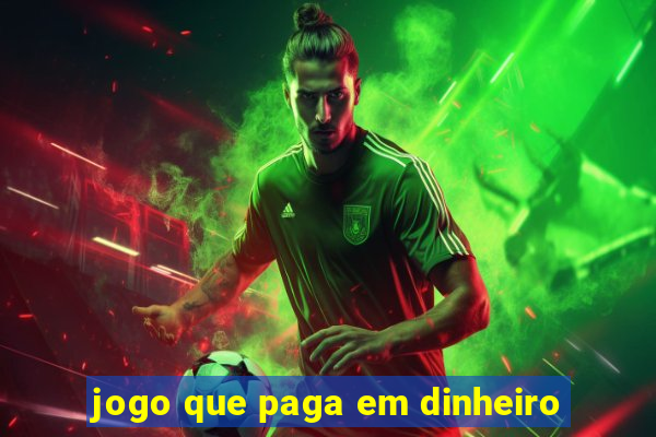 jogo que paga em dinheiro