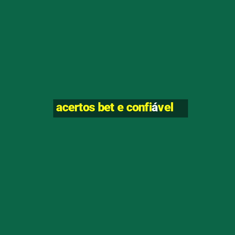 acertos bet e confiável