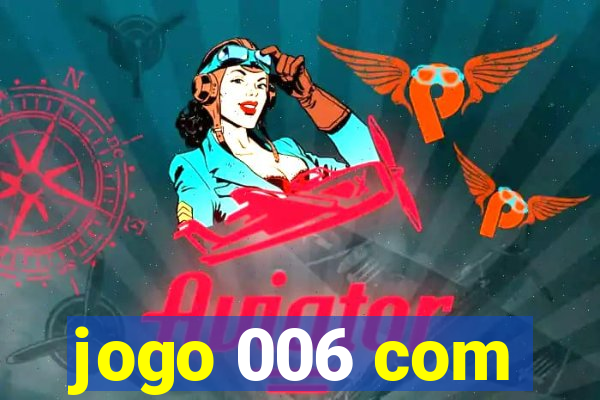 jogo 006 com