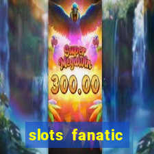 slots fanatic online spin free