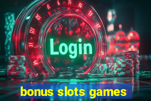 bonus slots games