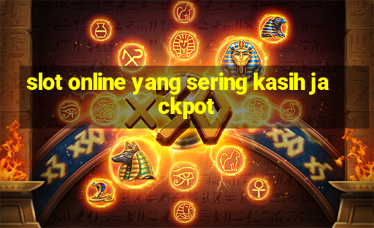 slot online yang sering kasih jackpot