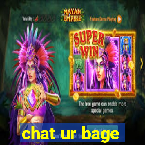 chat ur bage