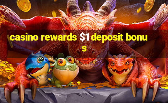 casino rewards $1 deposit bonus