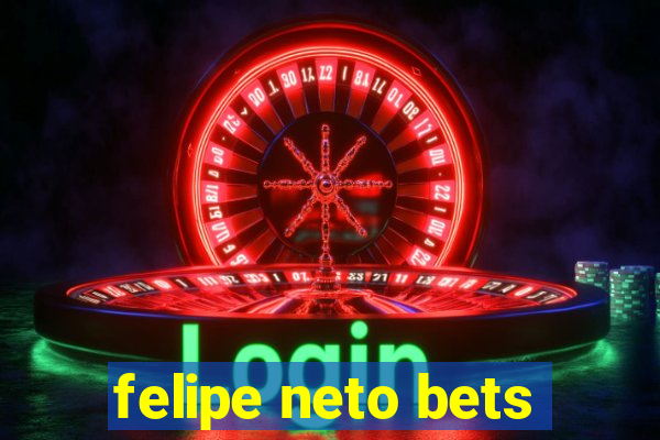 felipe neto bets