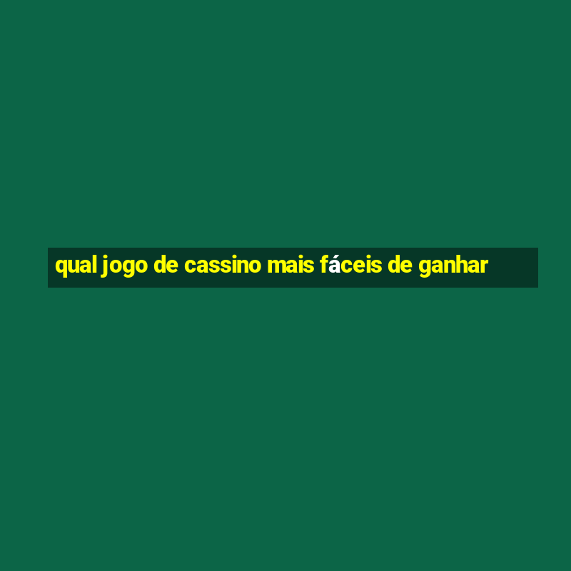 qual jogo de cassino mais fáceis de ganhar