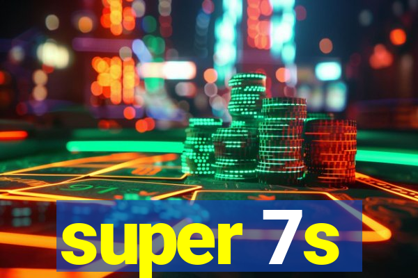 super 7s