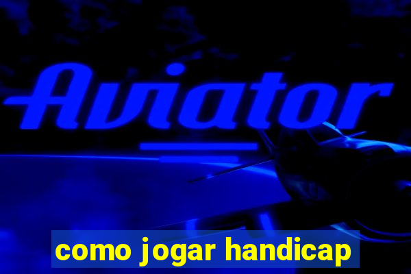 como jogar handicap