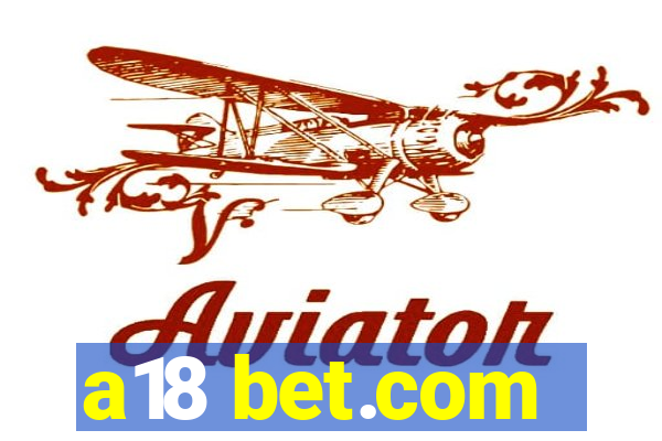 a18 bet.com