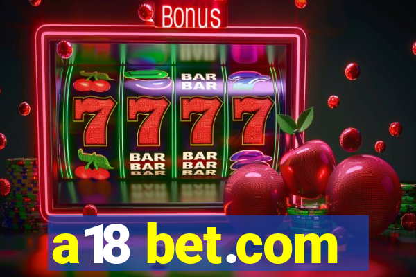 a18 bet.com