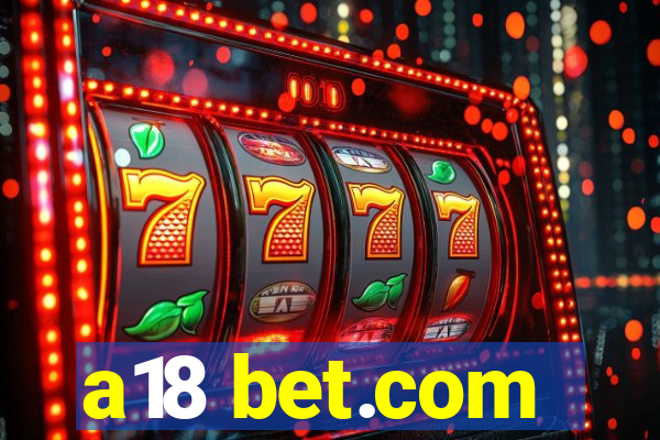 a18 bet.com