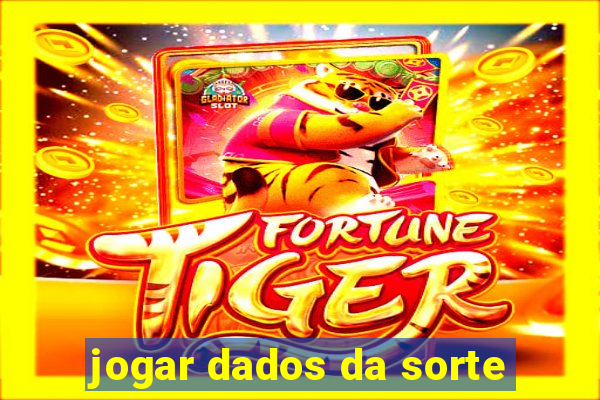 jogar dados da sorte