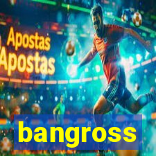 bangross