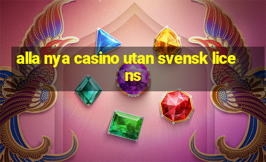 alla nya casino utan svensk licens