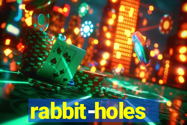 rabbit-holes