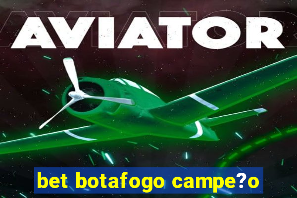 bet botafogo campe?o