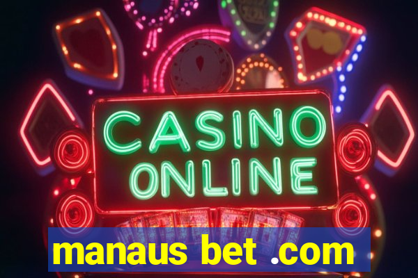 manaus bet .com