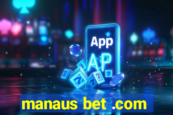 manaus bet .com