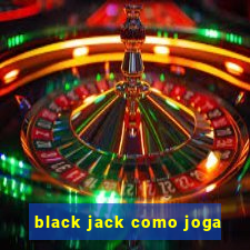 black jack como joga