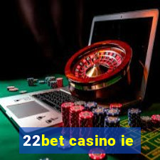 22bet casino ie