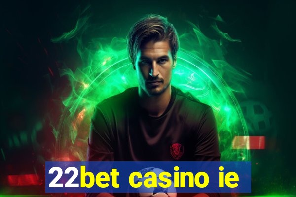 22bet casino ie