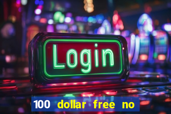 100 dollar free no deposit casino