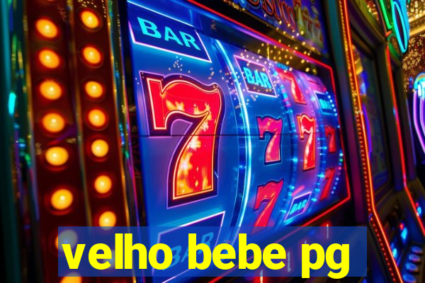 velho bebe pg