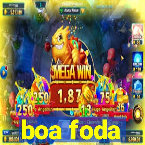 boa foda