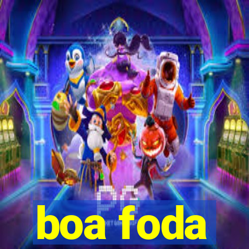 boa foda