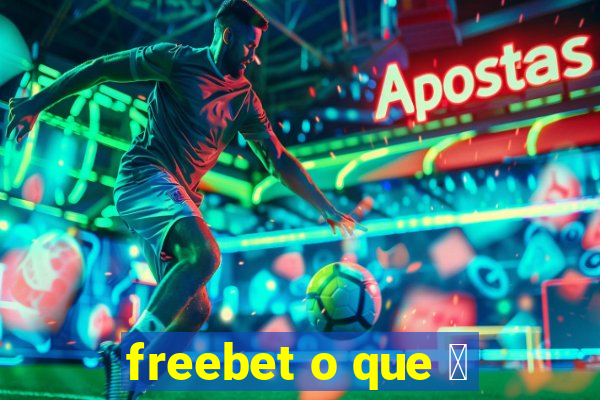 freebet o que 茅